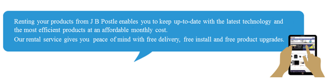 Renting your products from JB Postle enabled you to keep up-to-date with the lates technology and the most efficient products at an affordable monthly cost. Our rental service gives you peace of mind with free delivery, install, and free upgrades.
